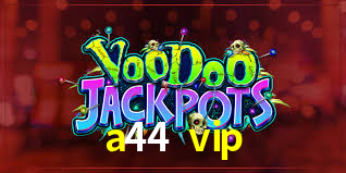 Programa VIP a44 vip